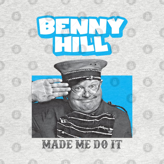 Benny Hill made Me Do It by Alema Art